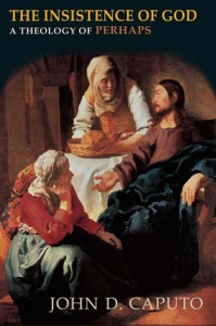 The Insistence of God: A Theology of Perhaps (Indiana Series in the Philosophy of Religion): John D. Caputo: 9780253010070: Amazon.com: Books