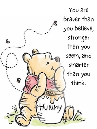 Winnie the Pooh saying loving words: You are braver than you believe, stronger than you seem, and smarter than you think.